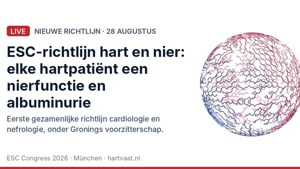 Nieuwe ESC-richtlijn hart en nier 2026: eGFR en albuminurie bij elke hartpatiënt, SGLT2-remmer ongeacht ejectiefractie, en een Groningse voorzitter
