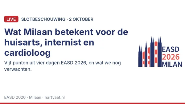 Slotbeschouwing EASD 2026: wat Milaan betekent voor de huisarts, internist en cardioloog, in vijf punten