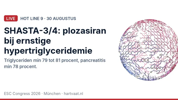 SHASTA-3 en SHASTA-4: plozasiran verlaagt triglyceriden met ruim 80 procent bij ernstige hypertriglyceridemie en voorkomt driekwart van de pancreatitisaanvallen